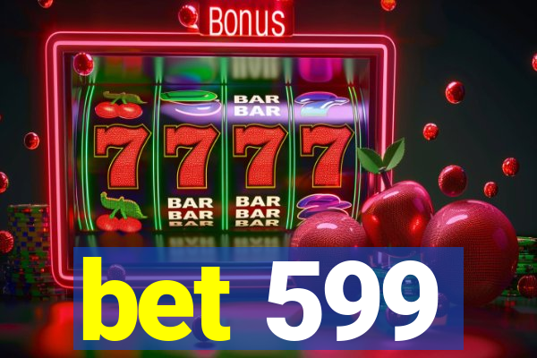 bet 599